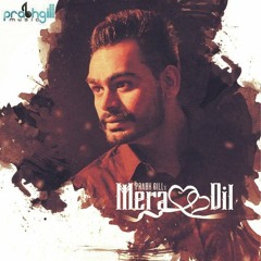 Mera Dil  PRABH GILL