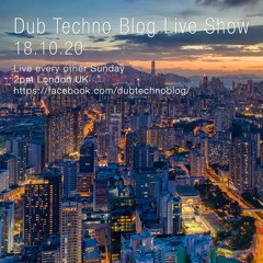 Dub Techno Blog Show 169 - 18.10.20