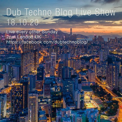 Dub Techno Blog Show 169 - 18.10.20