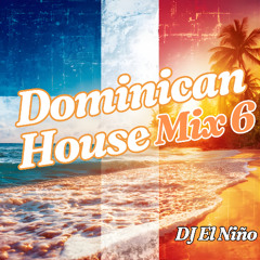 Dominican House Mix 6 (Damela, Que Me Detonen, Comprando Hierro Viejo, Nada Existe, Donde Estabas)