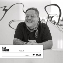 AKA Podcast 006 - Walker