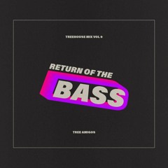 TreeHouse Mix Vol. 9 - Return Of The Bass