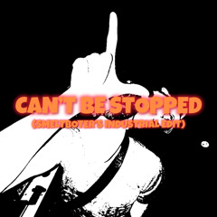 CAN'T BE STOPPED (SMELTBOTER EDIT) (FREE DL)