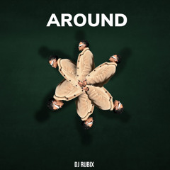 AROUND - DJ RUBIX