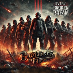 Brüder im Feuer - Every broken Dream