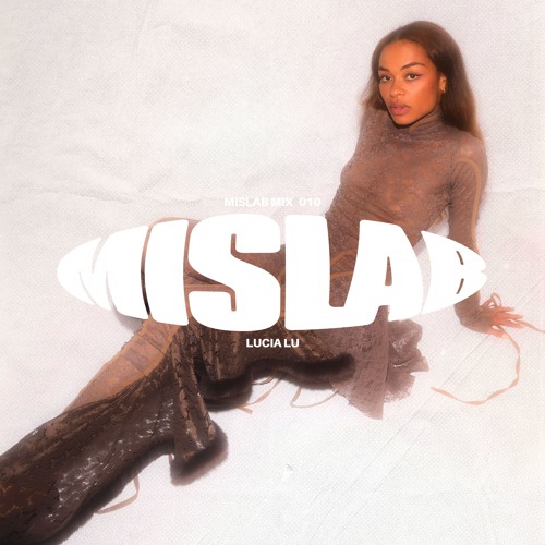 MISLAB MIX 010 | Lucia Lu