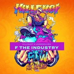 Unresolved & Killshot - F The Industry | Official Preview [OUT NOW]