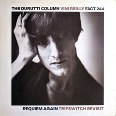 The Durutti Column - Requiem Again (Tripswitch Revisit)