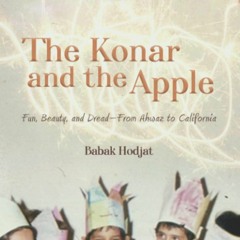 PDF_⚡ The Konar and the Apple: Fun, Beauty, and Dread?From Ahwaz to California
