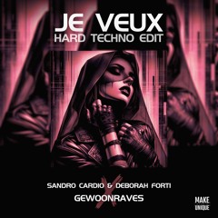 [FREE DL] Je Veux (Hard Techno Edit) - Sandro Cardio X Deborah Forti X Gewoonraves
