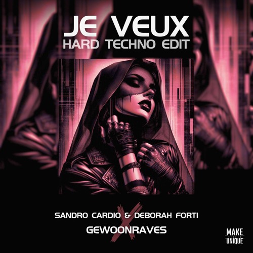 [FREE DL] Je Veux (Hard Techno Edit) - Sandro Cardio X Deborah Forti X Gewoonraves