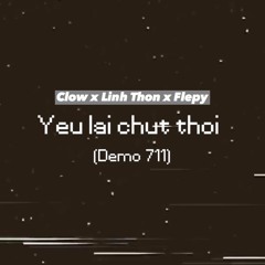 Yêu lại chút thôi (#song711) - Clow x Linh Thộn (prod. by Flepy)