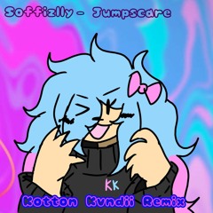 Soffizlly - Jumpscare (Kotton Kvndii Remix)