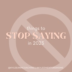 132. Things To Stop Saying In 2023