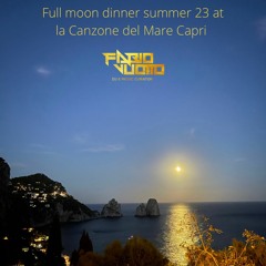 FULL MOON DINNER AT LA CANZONE DEL MARE CAPRI - Selected by Dj Fabio Vuotto