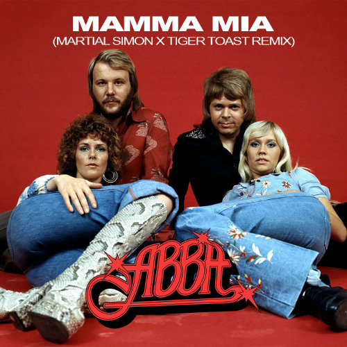 ABBA - Mamma Mia (Martial Simon x Tiger Toast Remix)