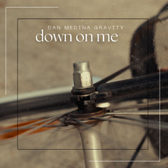 Dan Medina Gravity - Down on Me