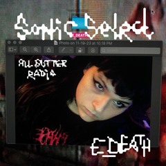 SONIC SELECT_010 ✣ E_DEATH ✣ All Butter Radio