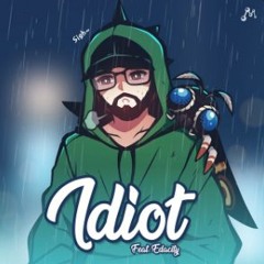 Sadzilla - Idiot (ft. Edacity) [Lyrics]