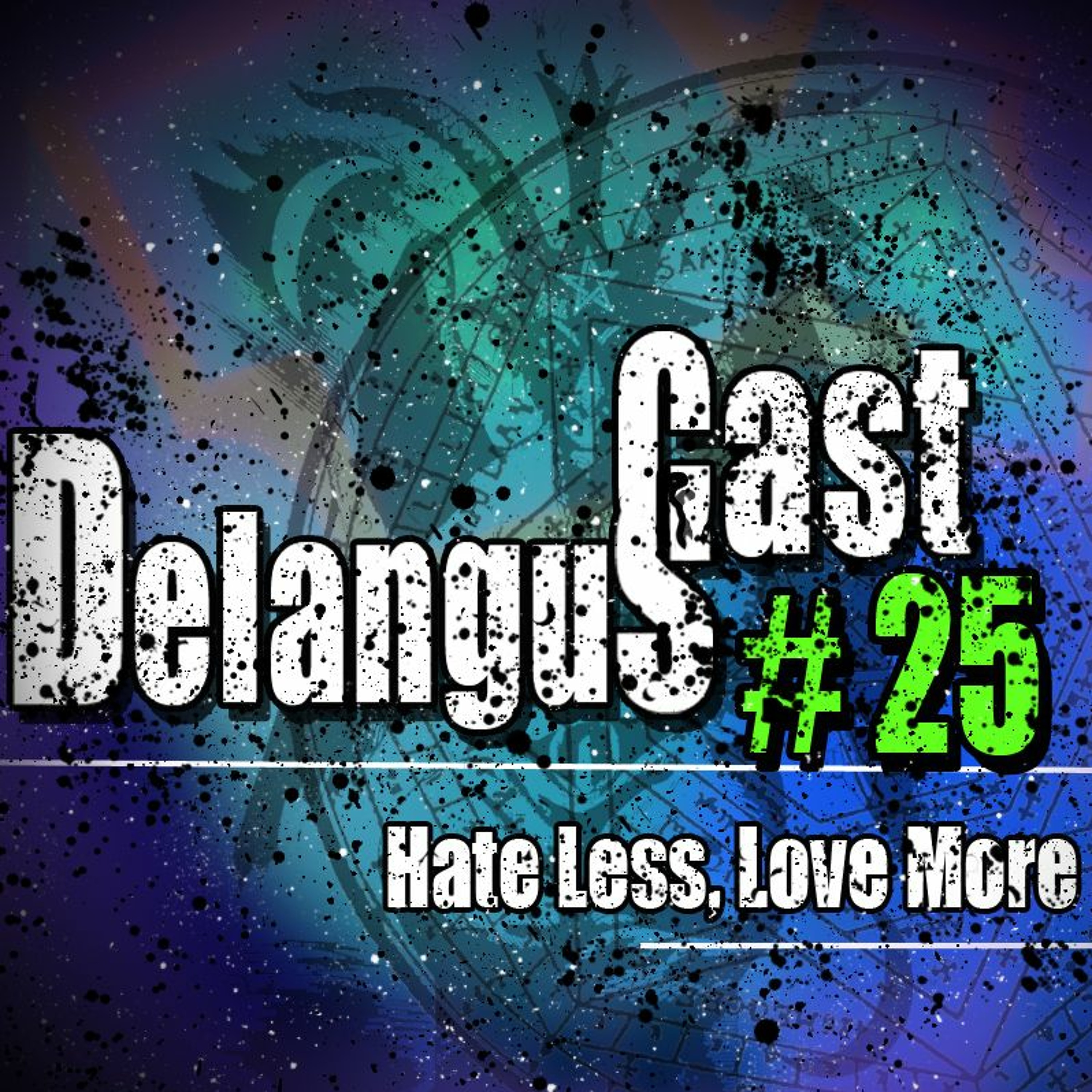 Delanguscast 25: Hate Less, Love More episode artwork