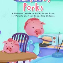 ✔pdf⚡ Everybody Porks: A Humorous Guide to the Birds and Bees for Parents and Their