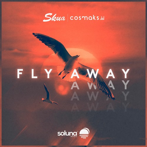 Skua & Cosmaks - Fly Away (Druce Remix) [Soluna Music]