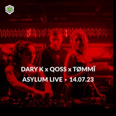 DARY K x QOSS x TOMMI • ASYLUM LIVE • 14.07.23