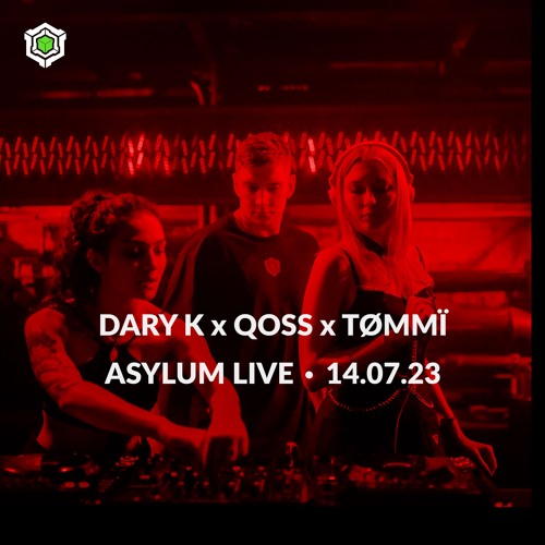 DARY K x QOSS x TOMMI • ASYLUM LIVE • 14.07.23