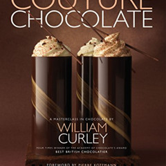 [Free] EBOOK 📰 Couture Chocolate: A Masterclass in Chocolate by  William Curley EPUB