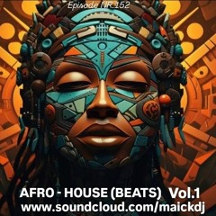 AFRO-HOUSE (BEATS) VOL.1 - EPISODE NR.152