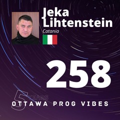 Ottawa Prog Vibes 258 – Jeka Lihtenstein (Catania, Italy)