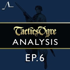 Glory To The Walister! | Tactics Ogre Analysis (Ep.6) | State of the Arc Podcast