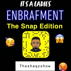 Ladies Enbrafment [The Snapchat Edition]