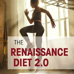 [PDF] READ Free The Renaissance Diet 2.0: Your Scientific Guide to Fat Loss, Mus