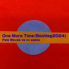 Pale Waves - One More Time(Bootleg2024 Remix)