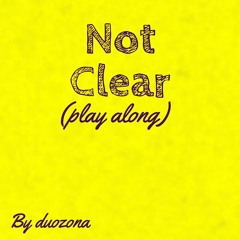 Not Clear (Play Along) [prod. Sogimura]