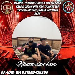 DJ ADID _" TEMBAK POCOK X APA INI ENAK KALE & UNDUR DIRI NEW' FUNKOT TOP TERBARU ( NANTA DAN BAM )