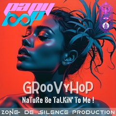 GRooVyHoP - NaTuRe Be TaLKiN' To Me !