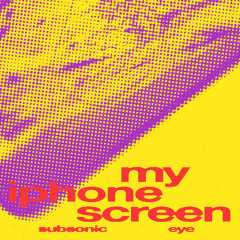 Subsonic Eye - "My iPhone Screen"