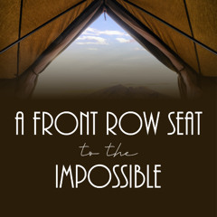 A Front Row Seat to the Impossible
