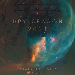 Dry Season 2021 Mixed by Yabin