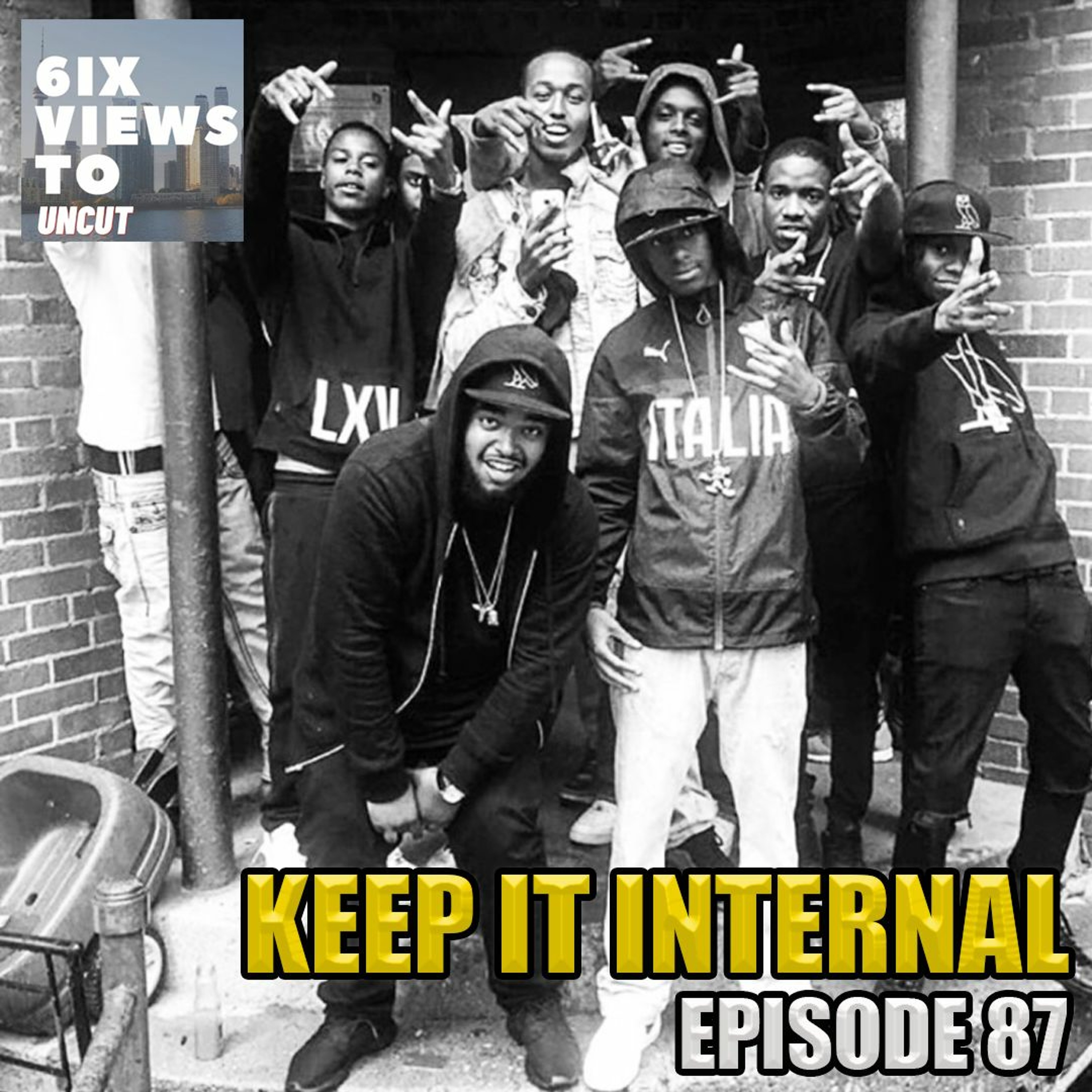 Keep It Internal Ft DJ Laz Vagez  6ix Views Uncut Podcast Episode 87 episode artwork