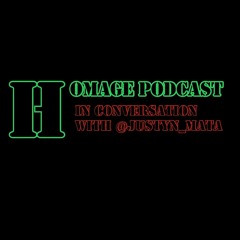 Homage 6.4.21 Podcast Episode, With Special Guest Justyn M.