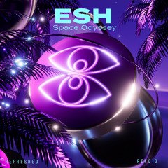 ESH - Space Odyssey [REF013] OUT NOW