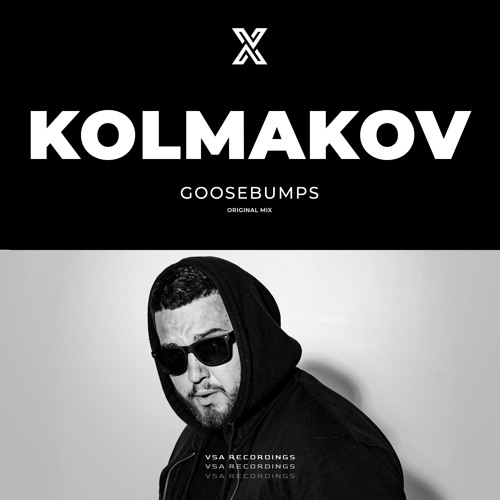 kolmakov - Goosebumps [VSA Recordings]