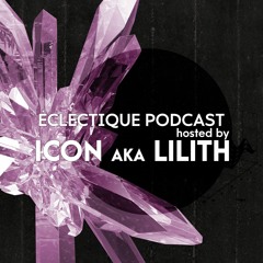 Eclectique Podcast | Hosted by: Icon aka Lilith [Tibillisi-Georgia] | April 2020