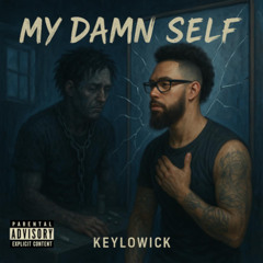 My Damn Self - KeyloWick