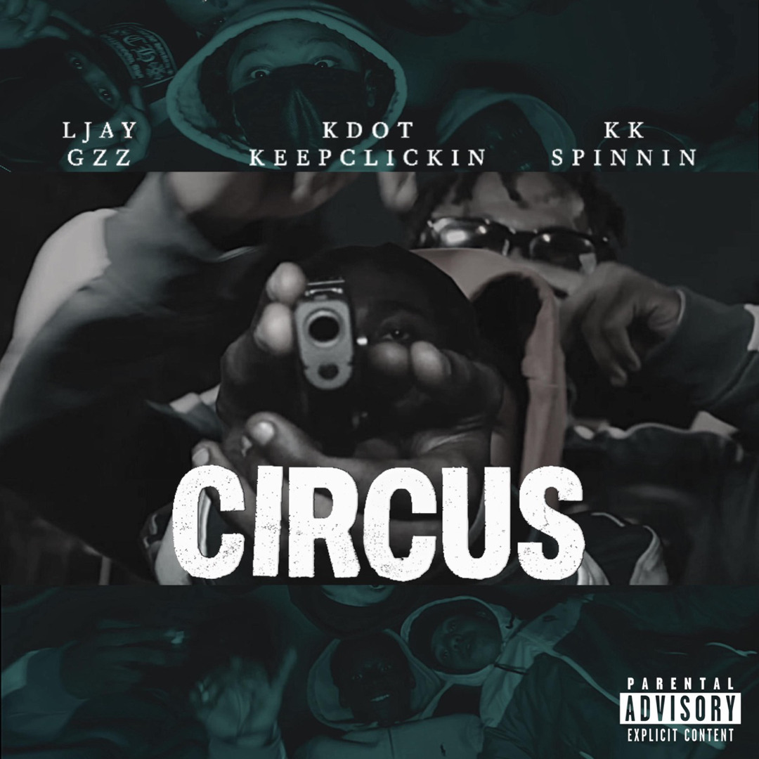 Stream Circus (feat. Ljay Gzz & KK Spinnin) by Kdot KeepClickin