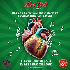 Reggae Roast feat Horace Andy (E-Zion Dubplate Mix) - Lets Live In Love