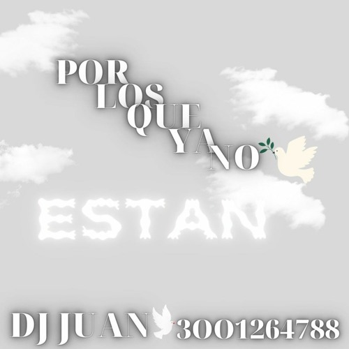 POR LOS QUE YA NO ESTÁN😣🕊️(JUAN ORTIZ DJ ).mp3